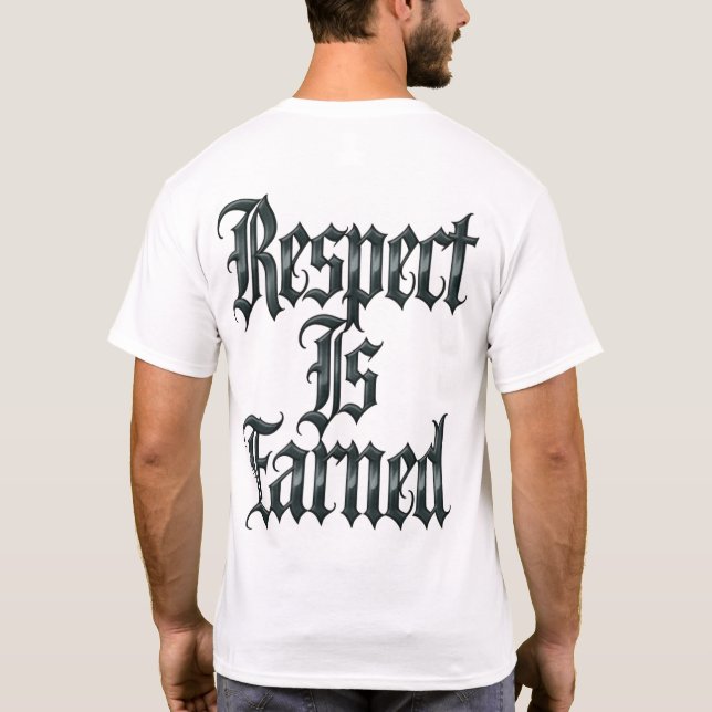 Respect Is Earned T-Shirt (Back)