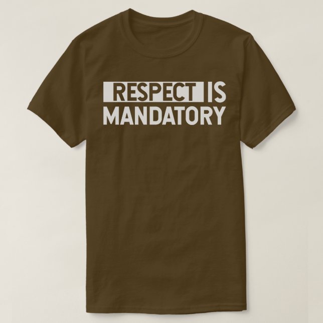 Respect is mandatory T-Shirt (Design Front)