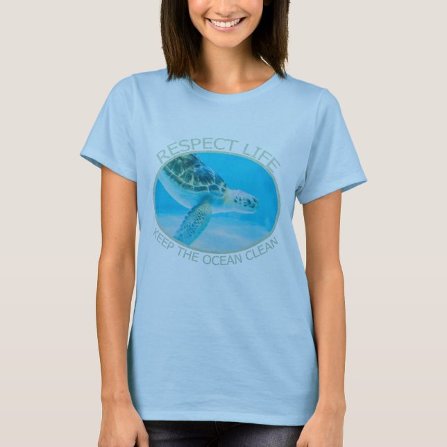 Respect Life, Keep the Ocean Clean T-Shirt (Front)