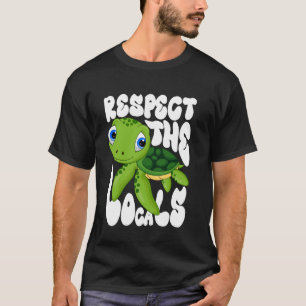 Respect Locals Sea Turtles Earth Day Conservation T-Shirt