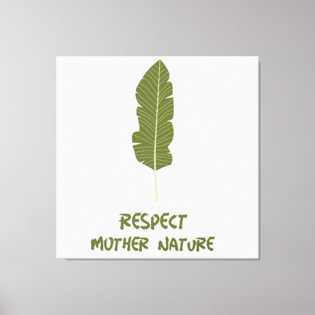 Respect Mother Nature  Canvas Print (Front)