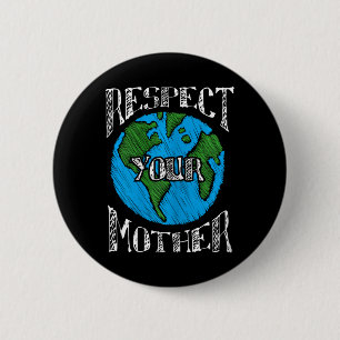 Respect Mother Planet Climate Change Cute Earth Da 6 Cm Round Badge