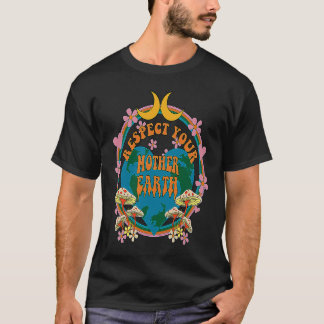 Respect Mother Planet Earth Day Groovy Hippie Mush T-Shirt