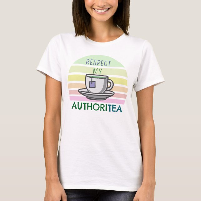 Respect My AUTHORITEA T-Shirt (Front)