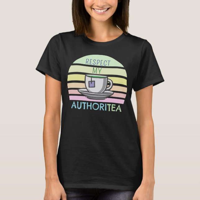 Respect My AUTHORITEA T-Shirt (Front)