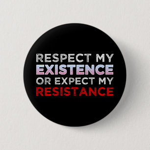 Respect My Existence Or Expect My Resistance 6 Cm Round Badge