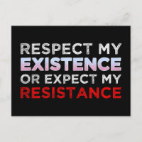 Respect My Existence Or Expect My Resistance