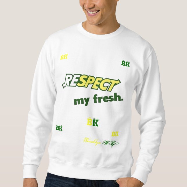 Respect my fresh sweatshirt (Front)