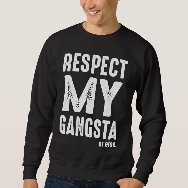 Respect My Gangsta  Grunge Sweatshirt (Front)