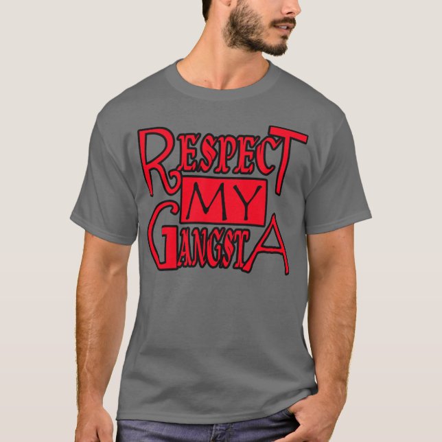 Respect My Gangsta -- T-Shirt (Front)