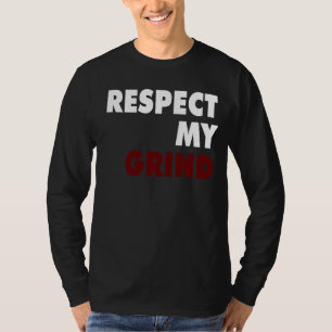 Respect My Grind T-Shirt