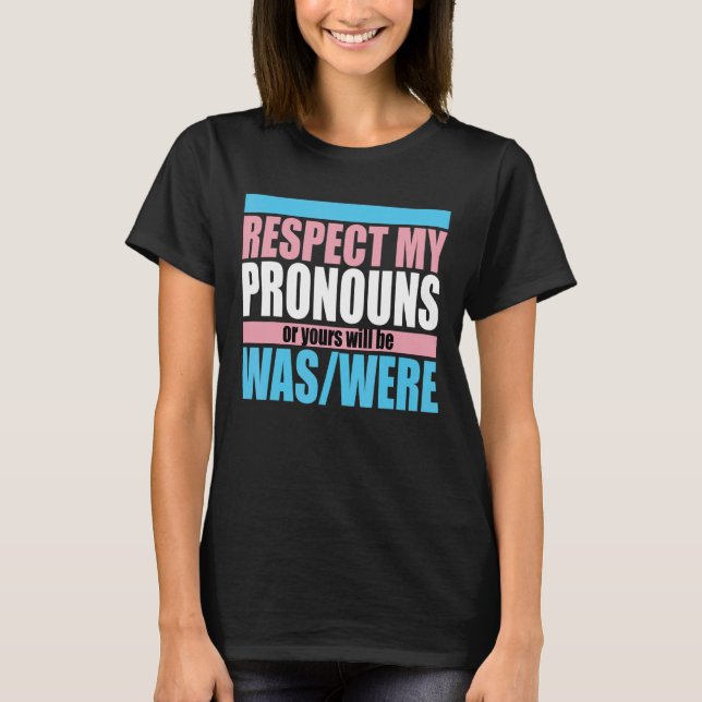 Respect My Pronouns Trans Pride Lgbtq 1 T-Shirt (Front)