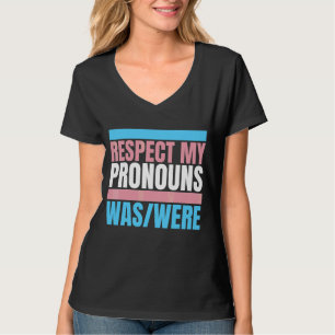 Respect My Pronouns Was Were Transgender Flag Tran T-Shirt