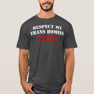 RESPECT MY TRANS HOMIES T-Shirt