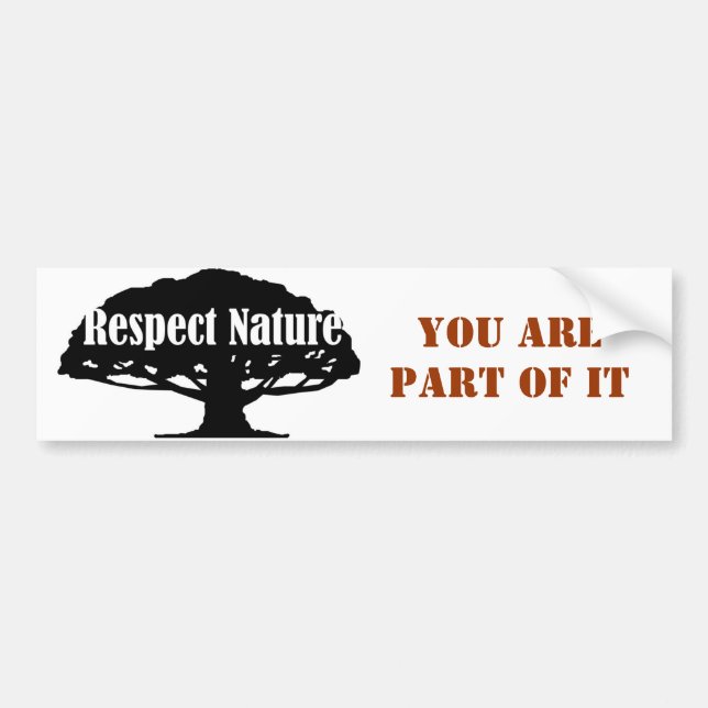 Respect Nature, you are part of it Bumper Sticker (Front)