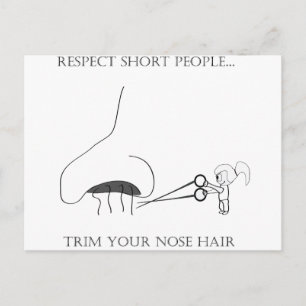 Respect Short People - Trim Your Nose Hair Postcard