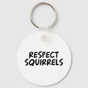 Respect Squirrels Key Ring