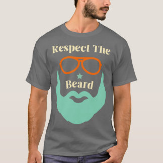 Respect The Beard 1 1 T-Shirt