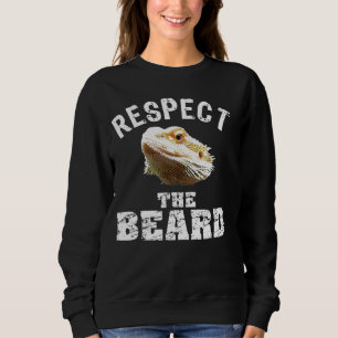 Respect The Beard     Bearded Dragon Sweatshirt