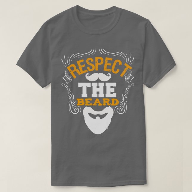 Respect The Beard Funny Beard Sayings T-Shirt (Design Front)