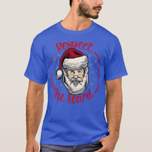 Respect the Beard Santa Claus Funny Christmas1 T-Shirt