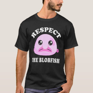Respect The Blobfish Blobfish Meme T-Shirt