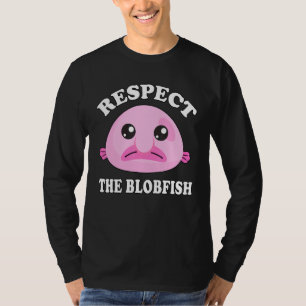 Respect The Blobfish Blobfish Meme T-Shirt