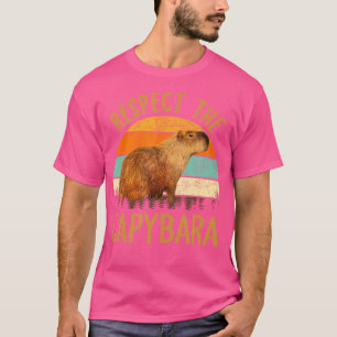 Respect The Capybara Animal Funny Capybara Lover T-Shirt
