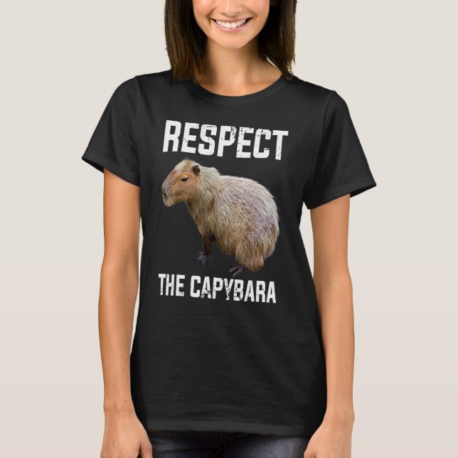 Respect The Capybara Capibara Rodent T-Shirt (Front)