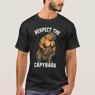 Respect The Capybara Capybara Quotes for Rodent T-Shirt