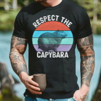 Respect The Capybara Funny Capybara Lover T-Shirt