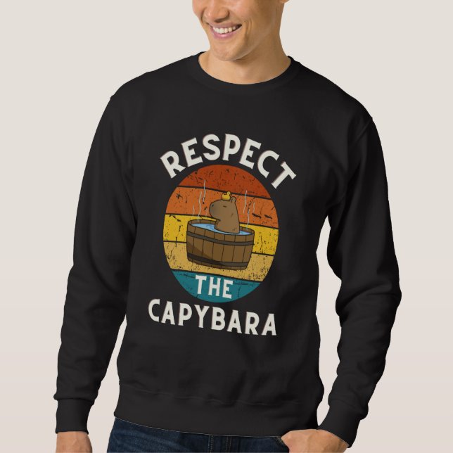 Respect The Capybara Rodent Animal Joke Pull Up Sweatshirt (Front)