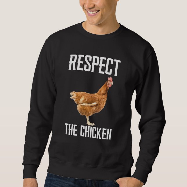 Respect The Chicken Farm Animal For Chicken Sweatshirt (Front)