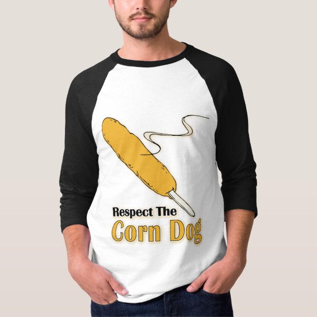 Respect The Corn Dog? T-Shirt (Front)