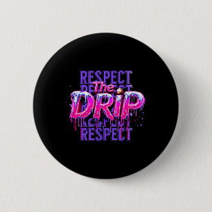 Respect The Drip Bysebyll Dripping Ice Cream Drip  6 Cm Round Badge