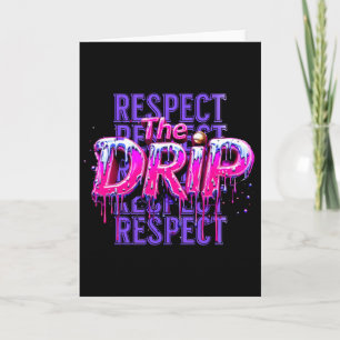 Respect The Drip Bysebyll Dripping Ice Cream Drip Card