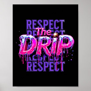 Respect The Drip Bysebyll Dripping Ice Cream Drip  Poster