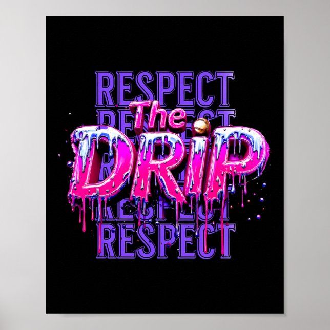 Respect The Drip Bysebyll Dripping Ice Cream Drip  Poster (Front)