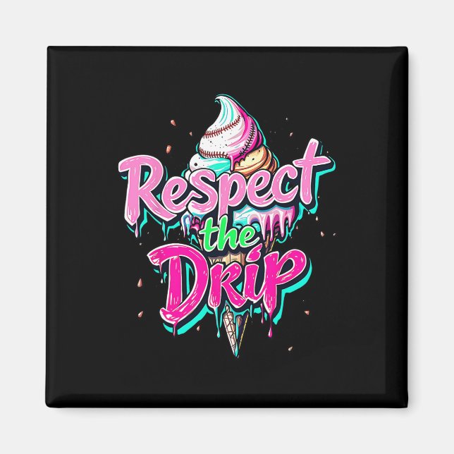 Respect The Drip Bysebyll Ice Cream Cone Drip Men  Magnet (Front)