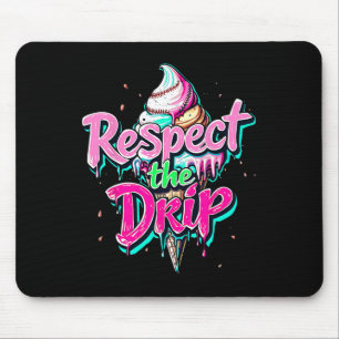 Respect The Drip Bysebyll Ice Cream Cone Drip Men  Mouse Pad
