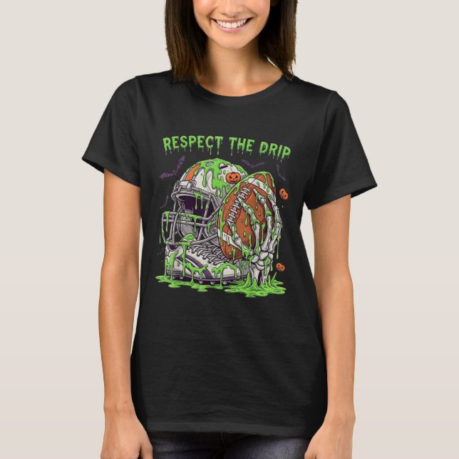 Respect The Drip Football Halloween Skeleton Hand  T-Shirt (Front)