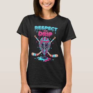 Respect The Drip Hockey Goalie Mask Puck Ice T-Shirt