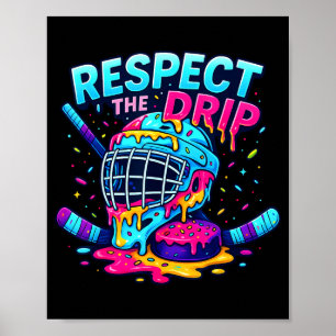 Respect The Drip Ice Hockey Stick &amp; Puck Dripn Poster