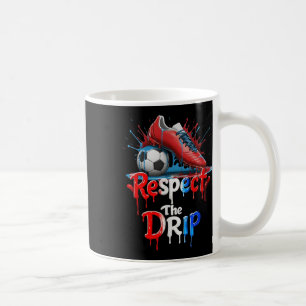 Respect The Drip Soccer Graffiti Street Style Coffee Mug
