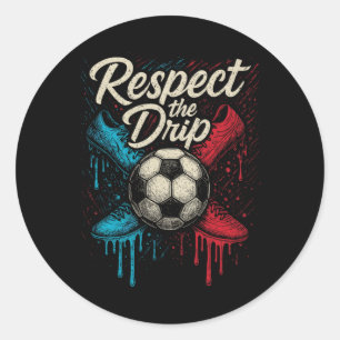 Respect The Drip Soccer Ll Footwear Kids Teen Wome Classic Round Sticker