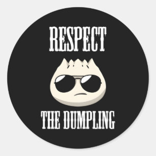 Respect The Dumpling For Dumpling Classic Round Sticker