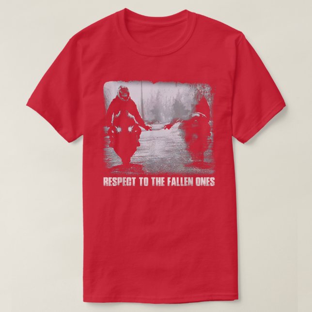 Respect the fallen ones motorcycle biker lover 127 T-Shirt (Design Front)