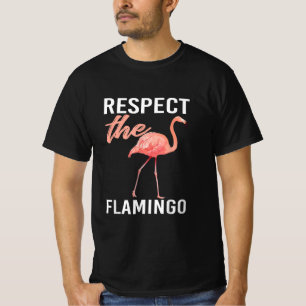 Respect The Flamingo   Funny Flamingo Lover T-Shirt