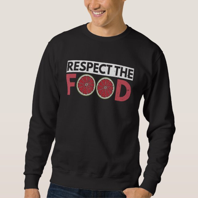 Respect The Food For A Nutritionist Sweatshirt (Front)