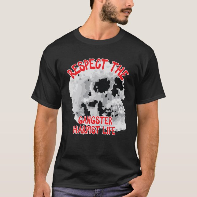 Respect The Gangster Harpist Life Skull Word Desig T-Shirt (Front)